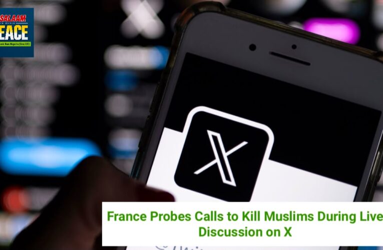 France Probes Calls to Kill Muslims During Live Discussion on X