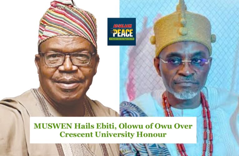 MUSWEN Hails Ebiti, Olowu of Owu Over Crescent University Honours